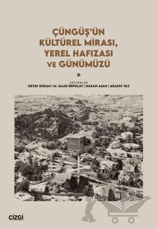 Çüngüş’ün Kültürel Mirası, Yerel Hafızası ve Günümüzü