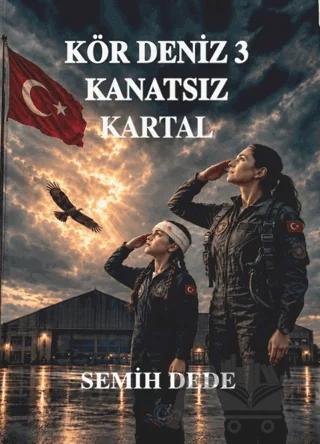 Kör Deniz 3 - Kanatsız Kartal