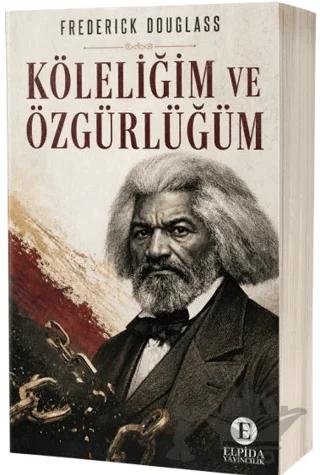 Köleliğim ve Özgürlüğüm – Frederick Douglass – Elpida Yayıncılık kitap kapağı