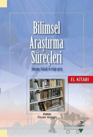 Bilimsel Araştırma Süreçleri – Abdullah Yargı, Ali Ermiş, Ayşe Köksal, Ayşe Taşkın Demiralay, Behlül Tokur, Erdal Aksoy, Eyüp Şimşek, Fatma Arpaguş, Fatma Çapcıoğlu, Harun Şahin, İhsan Çapcıoğlu, Mediha Gümüş, Mehmet Emin Sarıkaya, Mustafa Karadedeli, Niyazi Akyüz, Özcan Güngör, Öznur Kalkan Açıkgöz, Sümeyye Dülger ve 3 yazar dah – Grafiker Yayınları kitap kapağı
