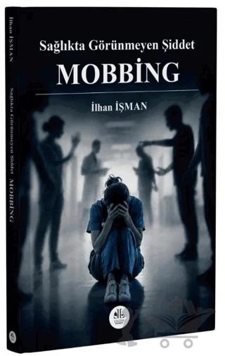 Sağlıkta Görünmeyen Şiddet Mobbing