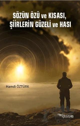 Sözün Özü ve Kısası, Şiirlerin Güzeli ve Hası – Hamdi Öztürk – Tulpars Yayınevi kitap kapağı