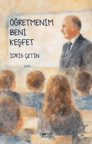 Öğretmenim Beni Keşfet – İdris Çetin – Gülnar Yayınları kitap kapağı