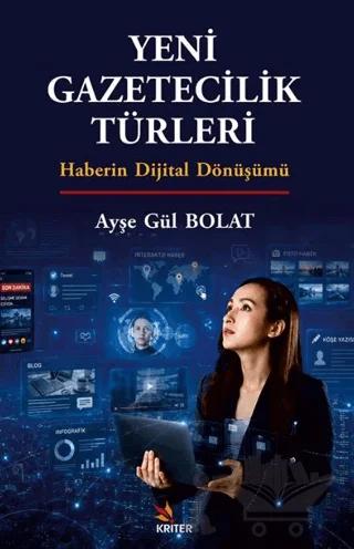 Yeni Gazetecilik Türleri – Ayşe Gül Bolat – Kriter Yayınları kitap kapağı