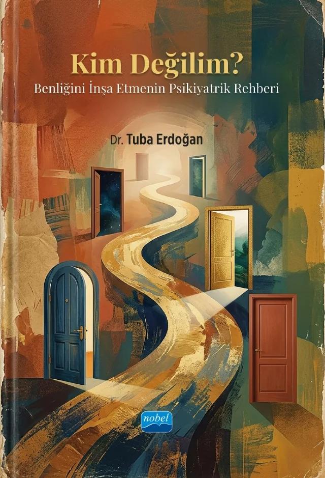 KİM DEĞİLİM? Benliğini İnşa Etmenin Psikiyatrik Rehberi – Tuba Erdoğan – Nobel Akademik Yayıncılık kitap kapağı
