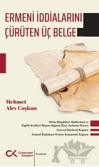 Ermeni İddialarını Çürüten Üç Belge – Mehmet Alev Coşkun – Cumhuriyet Kitapları kitap kapağı