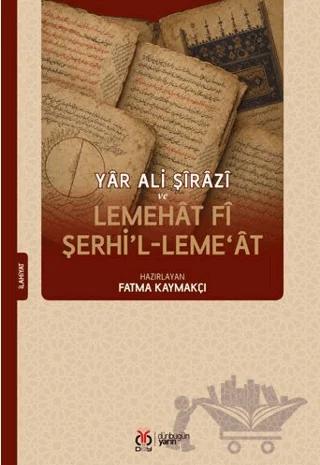 Yâr Ali Şîrâzî ve Lemehât fî Şerhi’l-Leme‘ât – Fatma Kaymakçı – DBY Yayınları kitap kapağı
