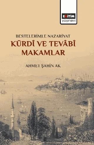 Bestelerimle Nazariyat Kürdi ve Tevabi Makamlar – Ahmet Şahin Ak – Eğitim Yayınevi - Bilimsel Eserler kitap kapağı