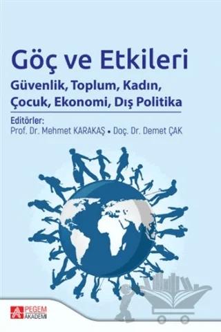 Göç ve Etkileri – Abdullah Şuhan Gürbüz, Ahmet Gedik, Ahmet İncekara, Ahmet Vedat Koçal, Asuman Kutlu, Aycan Hepsağ, Can Donduran, Can Ozan Tuncer, Ceren Ece Göcen, Cihan Kızıl, Ebru Caymaz, Efe Can Gürcan, Elif Bayraktar, Elife Akiş, Elif Sever, Evin Doğan, Fahri Erenel, Gökçe Ok, Gülçin Kaya İnceiplik ve 16 yazar d – Pegem Akademi Yayıncılık kitap kapağı