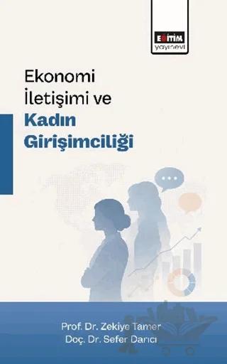 Ekonomi İletişimi ve Kadın Girişimciliği – Zekiye Tamer, Sefer Darıcı – Eğitim Yayınevi - Bilimsel Eserler kitap kapağı