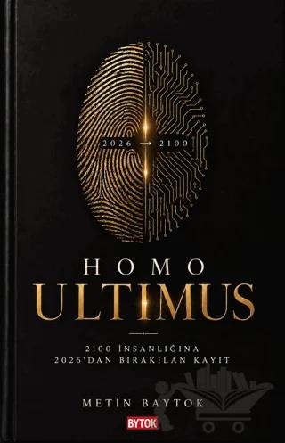Homo Ultimus – Metin Baytok – Bytok AI Yayınları kitap kapağı