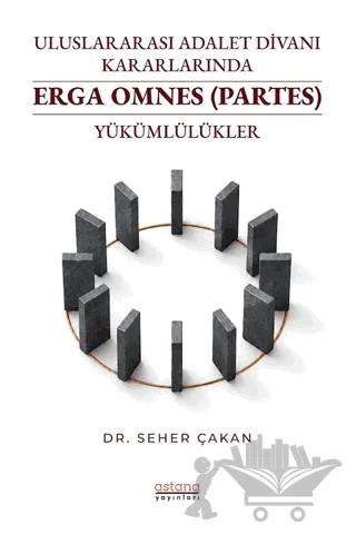 Uluslararası Adalet Divanı Kararlarında Erga Omnes (Partes) Yükümlülükler