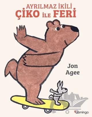 Ayrılmaz İkili Çiko ile Feri – Jon Agee – Domingo Yayınevi kitap kapağı