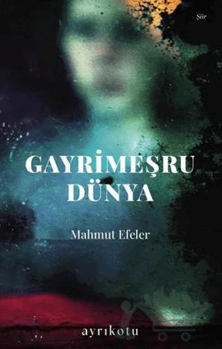 Gayrimeşru Dünya – Mahmut Efeler – Ayrıkotu Yayınları kitap kapağı