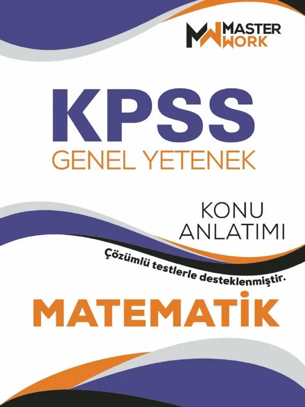 KPSS - Genel Yetenek / MATEMATİK Konu Anlatımı – Komisyon – MasterWork kitap kapağı