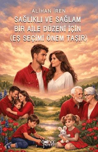 Sağlıklı ve Sağlam Bir Aile Düzeni İçin (Eş Seçimi Önem Taşır) – Alihan İren – Gülnar Yayınları kitap kapağı