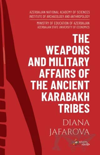 The Weaponhs And Military Affairs Of The Ancent Karabakh Tribes