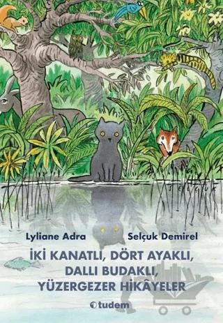 İki Kanatlı, Dört Ayaklı, Dallı Budaklı, Yüzergezer Hikâyeler