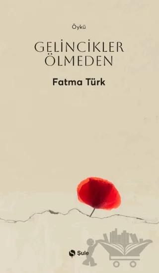 Gelincikler Ölmeden