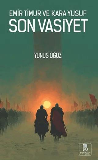 Emir Timur ve Kara Yusuf Son Vasiyet – Yunus Oğuz – Bilge Budun Yayınları kitap kapağı