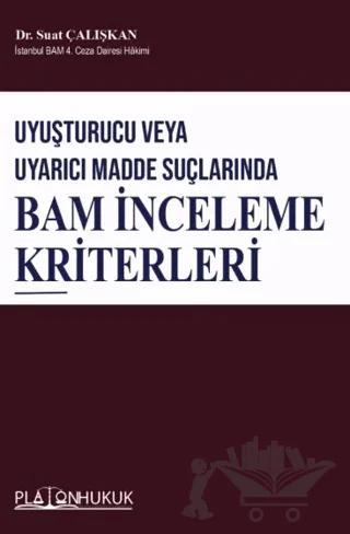 Uyuşturucu veya Uyarıcı Madde Suçlarında BAM İnceleme Kriterleri – Suat Çalışkan – Platon Hukuk kitap kapağı