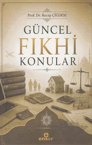 Güncel Fıkhi Konular – Recep Çiğdem – Ensar Neşriyat kitap kapağı