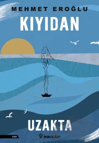 Kıyıdan Uzakta – Mehmet Eroğlu – İnkılap Kitabevi kitap kapağı