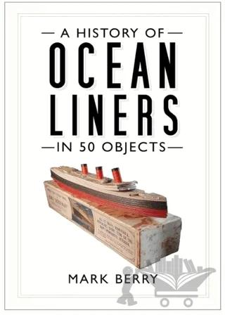A History of Ocean Liners in 50 Objects