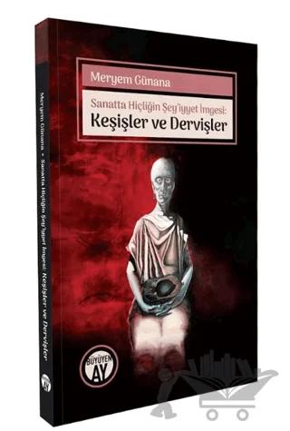 Sanatta Hiçliğin Şey’iyyet İmgesi: Keşişler ve Dervişler