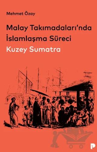 Malay Takımadaları’nda İslamlaşma Süreci - Kuzey Sumatra