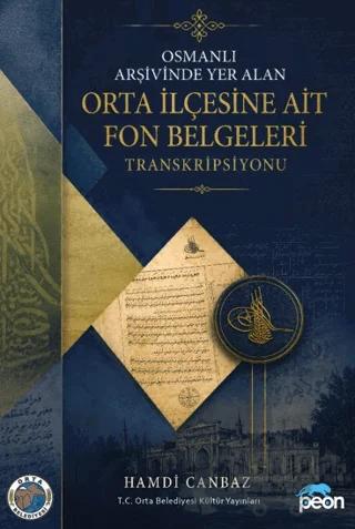 Osmanlı Arşivinde Yer Alan Orta İlçesine Ait Fon Belgeleri Transkripsiyonu