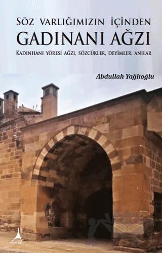Söz Varlığımızın İçinden Gadınanı Ağzı