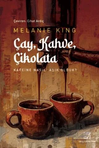 Çay Kahve Çikolata – Melanie King – İdeal Kültür Yayıncılık kitap kapağı