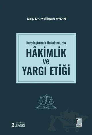 Karşılaştırmalı Hukukumuzda Hâkimlik ve Yargı Etiği