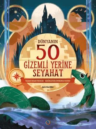 Dünyanın 50 Gizemli Yerine Seyahat – Brian Freschi – Orenda kitap kapağı