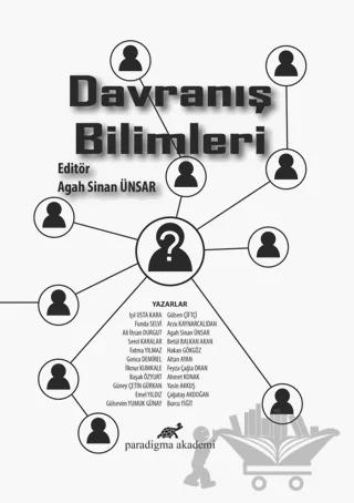 Davranış Bilimleri – Agah Sinan Ünsar, Ahmet Konak, Ali İhsan Durgut, Altan Ayan, Arzu Kaynarcalıdan, Başak Özyurt, Betül Balkan Akan, Burcu Yiğit, Çağatay Akdoğan, Emre Yıldız, Fatma Yıldız, Feyza Çağla Oran, Funda Selvi, Gonca Demirel, Gülsen Çiftçi, Gülsevim Yumuk Günay, Güney Çetin Gürkan, Hakan Gökgöz ve 4 yazar da – Paradigma Akademi Yayınları kitap kapağı
