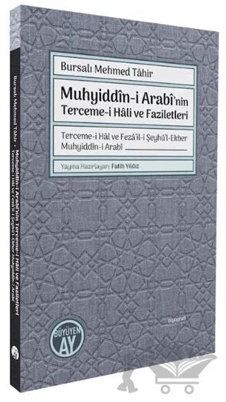 Muhyiddîn-i Arabî’nin Terceme-i Hâli ve Faziletleri – Bursalı Mehmed Tahir – Büyüyen Ay Yayınları kitap kapağı