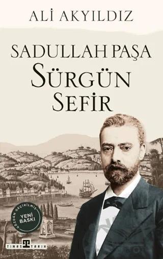 Sürgün Sefir Sadullah Paşa