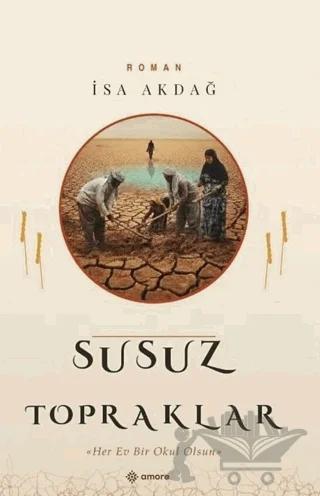 Susuz Topraklar – İsa Akdağ – Amore Yayınevi kitap kapağı