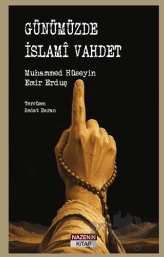 Günümüzde İslamî Vahdet – Muhammed Hüseyin Emir Erduş – Nazenin Kitap kitap kapağı