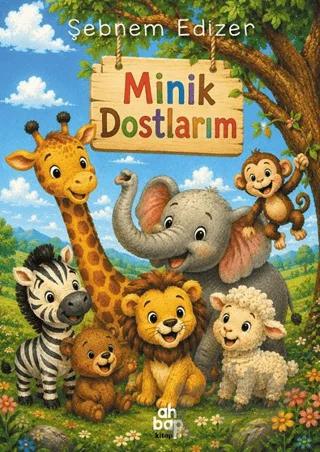 Minik Dostlarım – Şebnem Edizer – Ahbap Kitap kitap kapağı