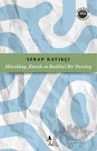 Mürekkep, Kemik ve Radikal Bir Varoluş