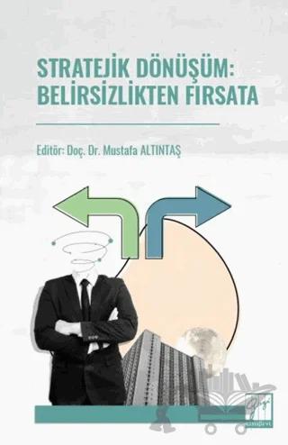 Stratejik Dönüşüm: Belirsizlikten Fırsata – Kolektif – Gazi Kitabevi kitap kapağı