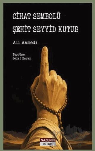 Cihat Sembolü Şehit Seyyid Kutub – Ali Ahmedi – Nazenin Kitap kitap kapağı