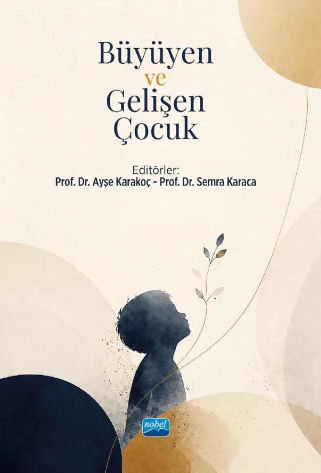 Büyüyen ve Gelişen Çocuk – Ayşe Eminoğlu, Ayşe Karakoç, Ayşegül Şimşek, Çağrı Çövener Özçelik, Ebru Temizsoy, Fatma Toksöz Güneş, Gamze Fışkın Siyahtaş, Gül Ünsal, Nagihan Sabaz, Nazlı Melis Ramazani, Raife Aşık, Semra Karaca, Şevval Ünal Hacıosmanoğlu – Nobel Akademik Yayıncılık kitap kapağı