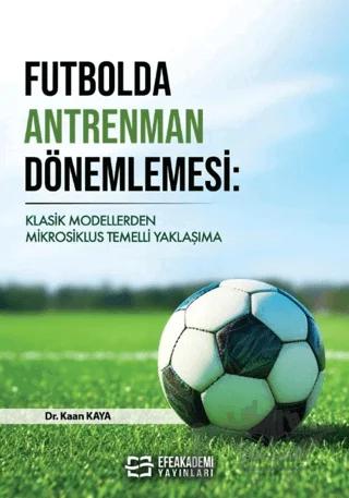 Futbolda Antrenman Dönemlemesi: Klasik Modellerden Mikrosiklus Temelli Yaklaşıma