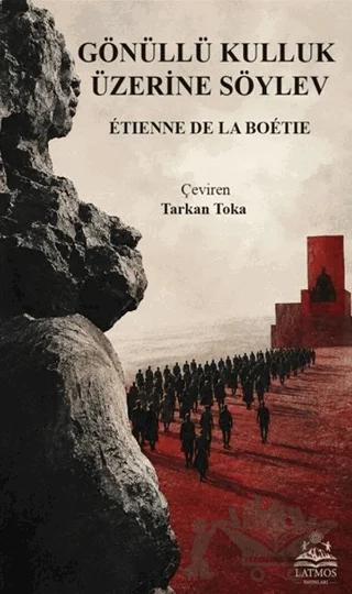 Gönüllü Kulluk Üzerine Söylev – Etienne de la Boetie – Latmos Yayınları kitap kapağı