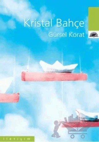 Kristal Bahçe – Gürsel Korat – İletişim Yayınevi kitap kapağı