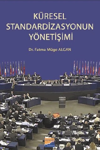 Küresel Standardizasyonun Yönetişimi – Fatma Müge Algan – Siyasal Kitabevi kitap kapağı