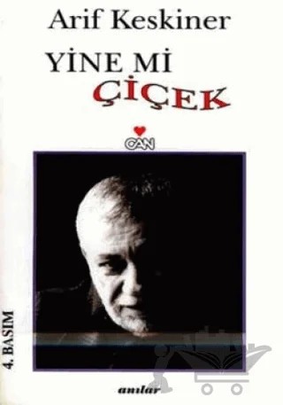 Yine mi Çiçek? Anılar – Arif Keskiner – Can Yayınları kitap kapağı